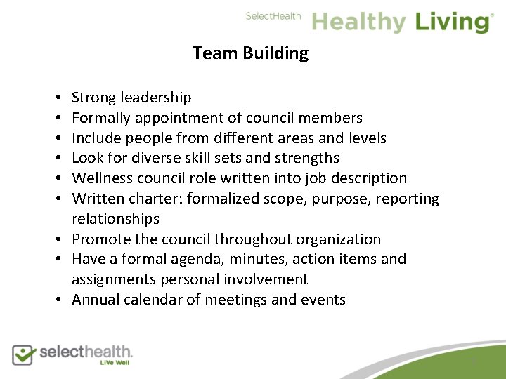 Team Building Strong leadership Formally appointment of council members Include people from different areas