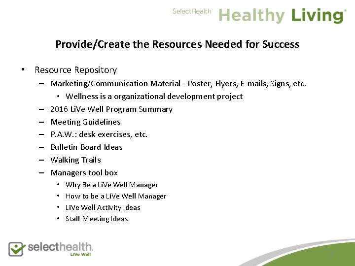 Provide/Create the Resources Needed for Success • Resource Repository – Marketing/Communication Material - Poster,