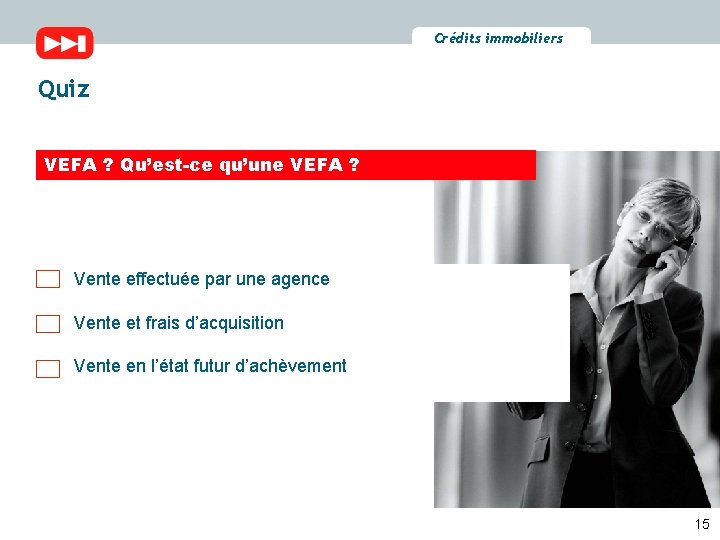 Crédits immobiliers Quiz VEFA ? Qu’est-ce qu’une VEFA ? Vente effectuée par une agence