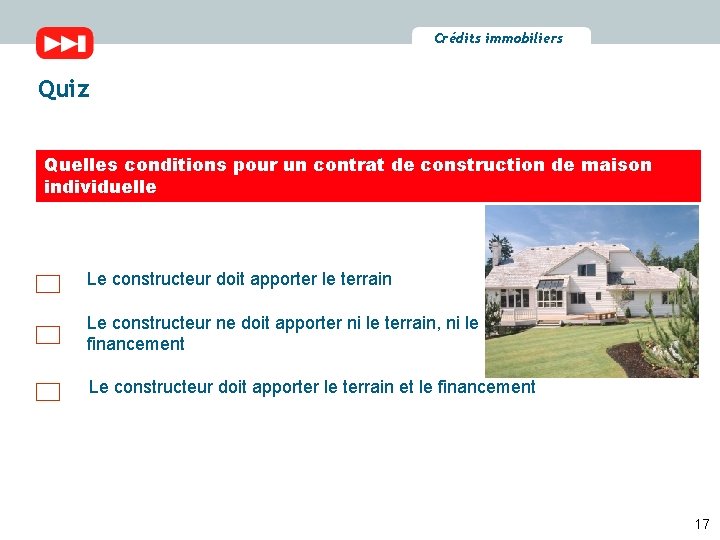 Crédits immobiliers Quiz Quelles conditions pour un contrat de construction de maison individuelle Le