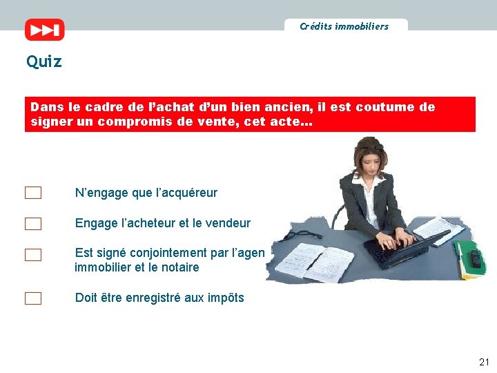 Crédits immobiliers Quiz Dans le cadre de l’achat d’un bien ancien, il est coutume