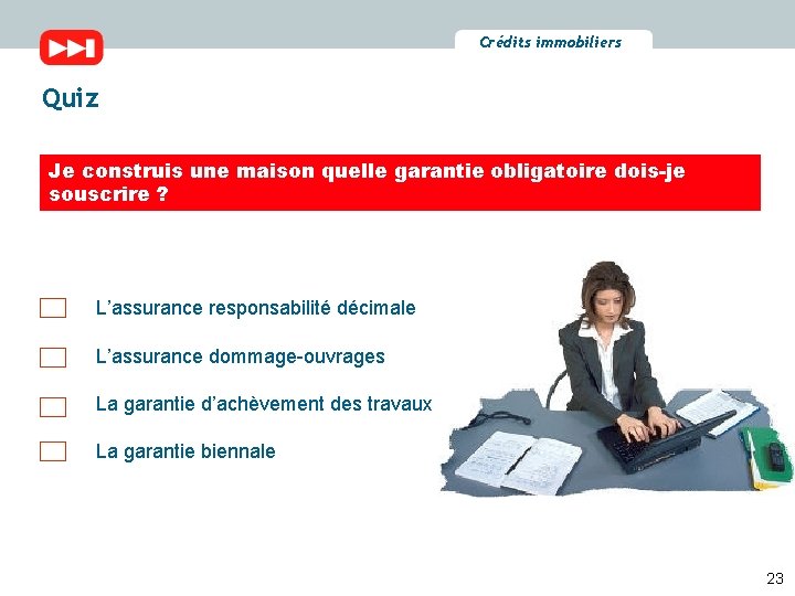 Crédits immobiliers Quiz Je construis une maison quelle garantie obligatoire dois-je souscrire ? L’assurance