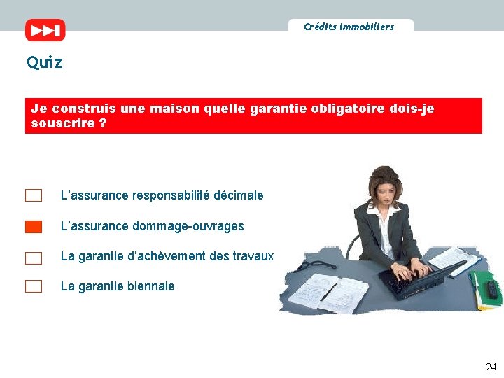 Crédits immobiliers Quiz Je construis une maison quelle garantie obligatoire dois-je souscrire ? L’assurance