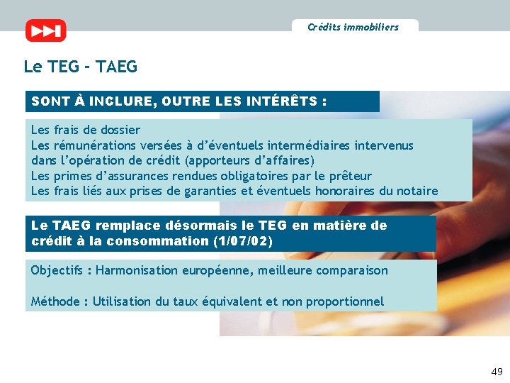 Crédits immobiliers Le TEG - TAEG SONT À INCLURE, OUTRE LES INTÉRÊTS : Les