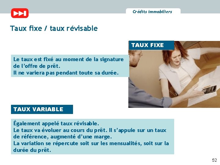 Crédits immobiliers Taux fixe / taux révisable TAUX FIXE Le taux est fixé au