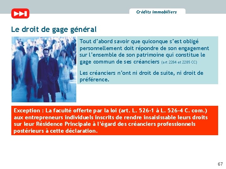 Crédits immobiliers Le droit de gage général Tout d’abord savoir que quiconque s’est obligé