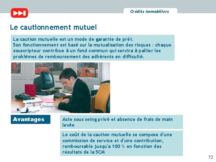 Crédits immobiliers Le cautionnement mutuel La caution mutuelle est un mode de garantie de