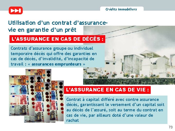 Crédits immobiliers Utilisation d’un contrat d’assurancevie en garantie d’un prêt L’ASSURANCE EN CAS DE