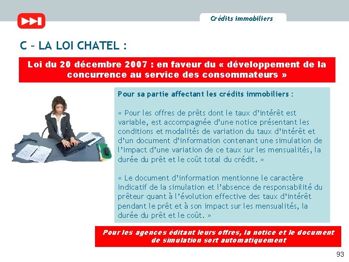 Crédits immobiliers C – LA LOI CHATEL : Loi du 20 décembre 2007 :