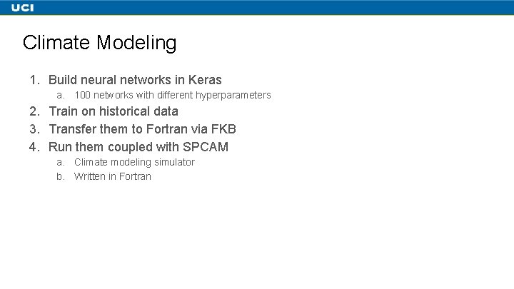 Climate Modeling 1. Build neural networks in Keras a. 100 networks with different hyperparameters