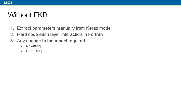 Without FKB 1. Extract parameters manually from Keras model 2. Hard code each layer