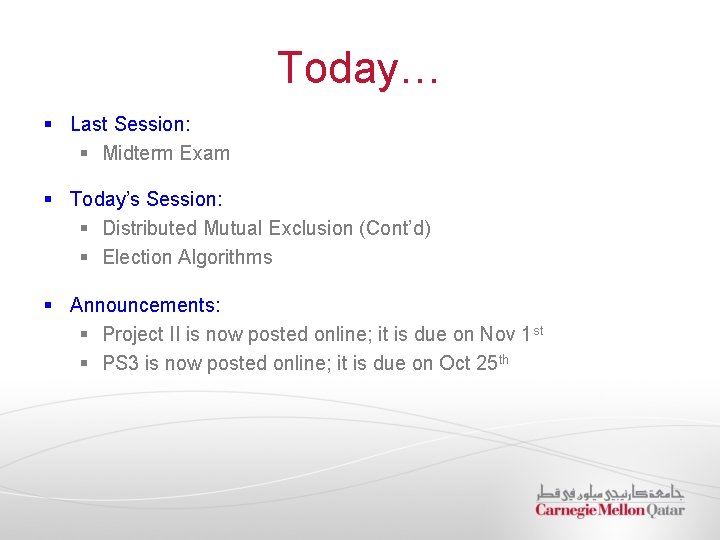 Today… § Last Session: § Midterm Exam § Today’s Session: § Distributed Mutual Exclusion