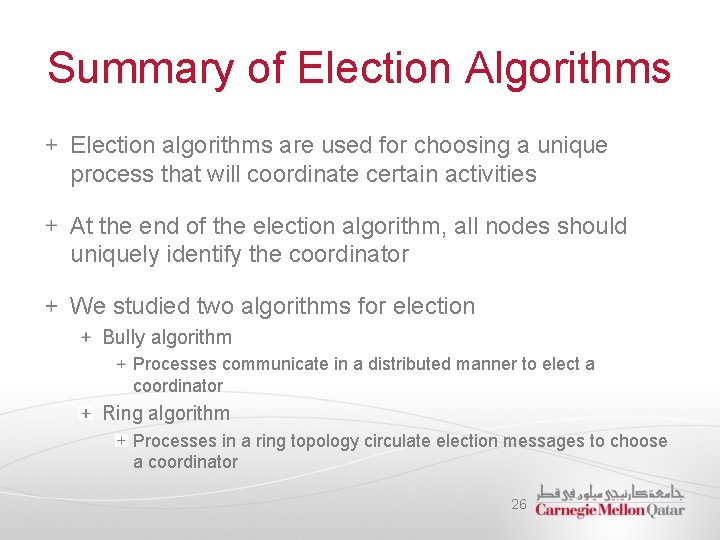 Summary of Election Algorithms Election algorithms are used for choosing a unique process that
