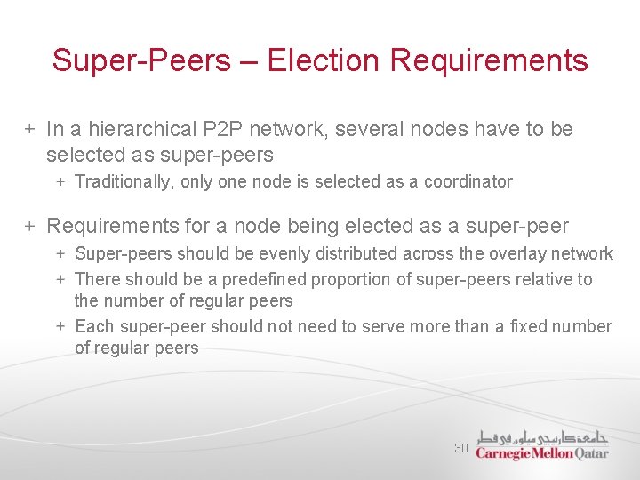 Super-Peers – Election Requirements In a hierarchical P 2 P network, several nodes have
