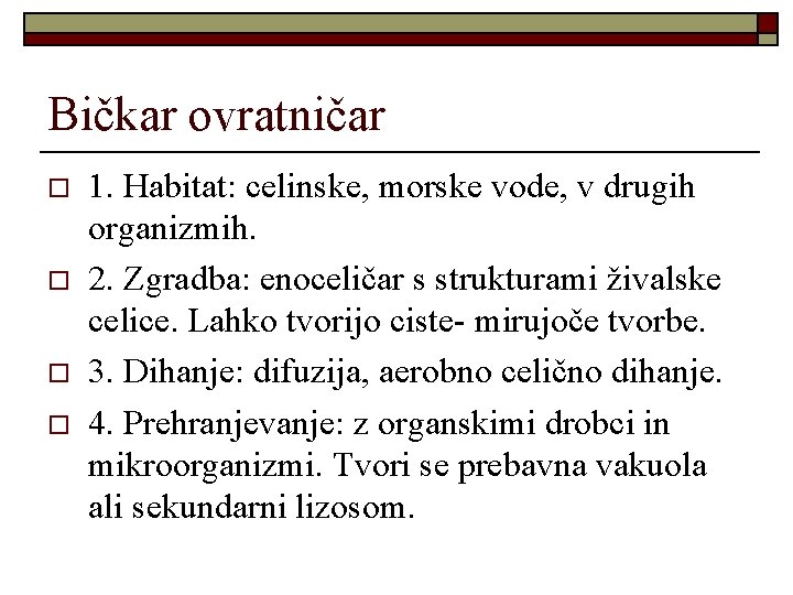 Bičkar ovratničar o o 1. Habitat: celinske, morske vode, v drugih organizmih. 2. Zgradba: