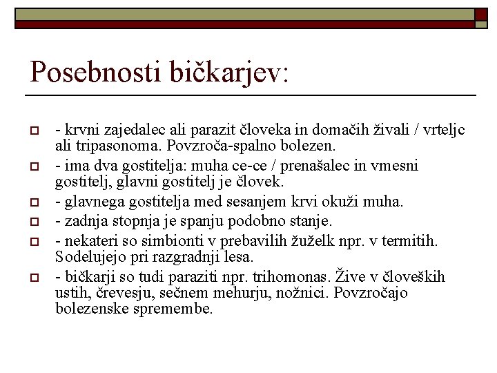 Posebnosti bičkarjev: o o o - krvni zajedalec ali parazit človeka in domačih živali