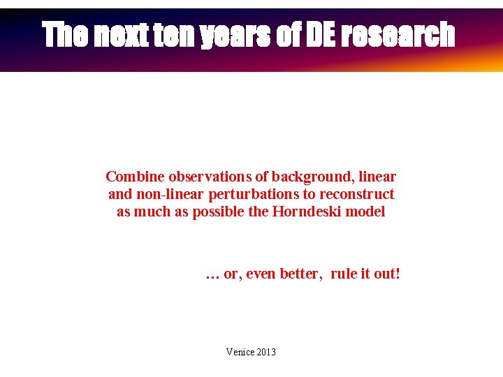 The next ten years of DE research Combine observations of background, linear and non-linear
