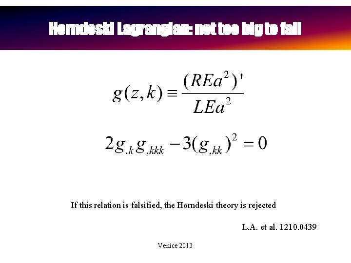 Horndeski Lagrangian: not too big to fail If this relation is falsified, the Horndeski