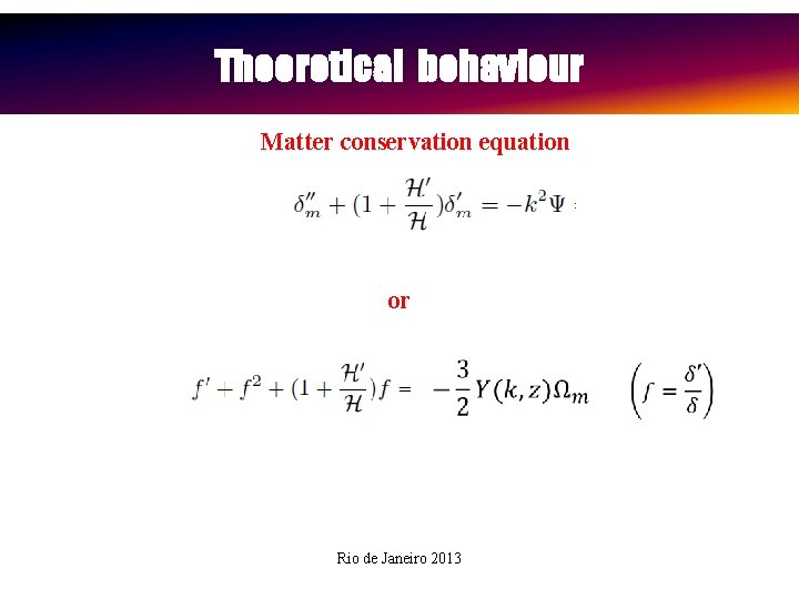 Theoretical behaviour Matter conservation equation or Rio de Janeiro 2013 