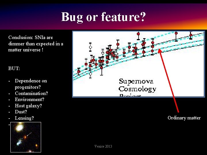 Bug or feature? Conclusion: SNIa are dimmer than expected in a matter universe !