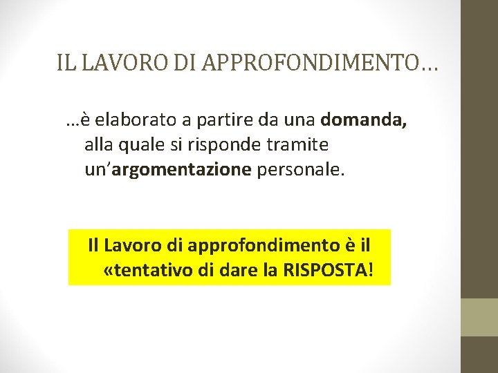 IL LAVORO DI APPROFONDIMENTO… …è elaborato a partire da una domanda, alla quale si