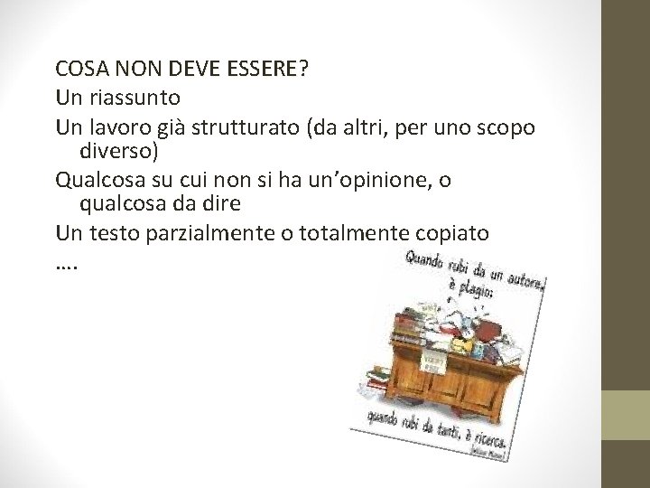 COSA NON DEVE ESSERE? Un riassunto Un lavoro già strutturato (da altri, per uno