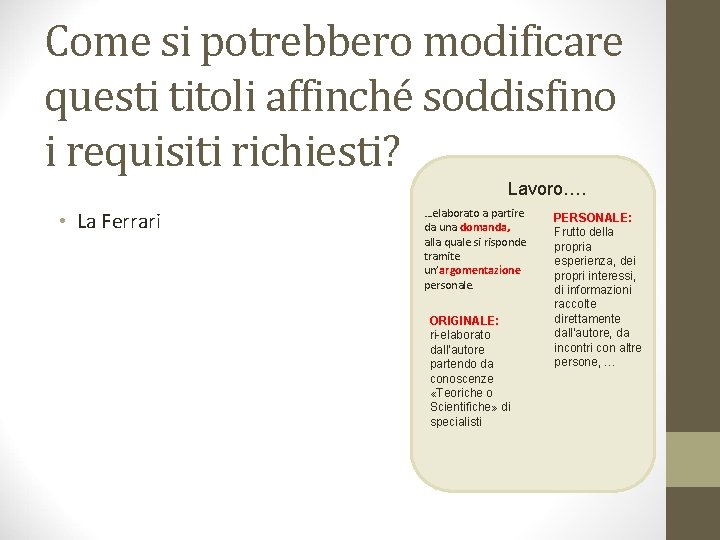 Come si potrebbero modificare questi titoli affinché soddisfino i requisiti richiesti? Lavoro…. • La