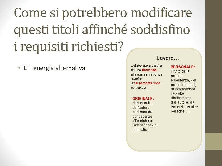 Come si potrebbero modificare questi titoli affinché soddisfino i requisiti richiesti? Lavoro…. • L’energia