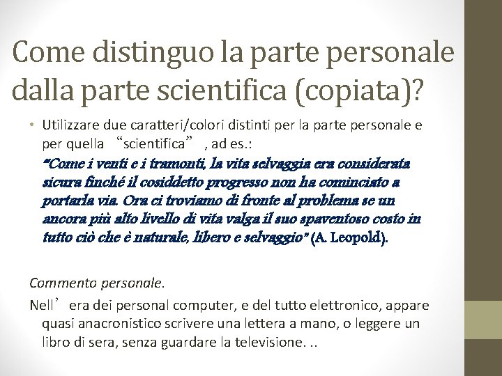 Come distinguo la parte personale dalla parte scientifica (copiata)? • Utilizzare due caratteri/colori distinti