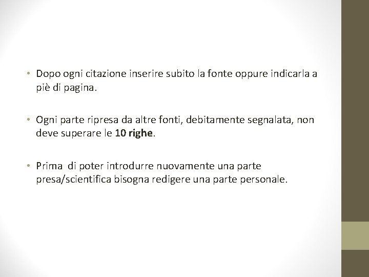  • Dopo ogni citazione inserire subito la fonte oppure indicarla a piè di