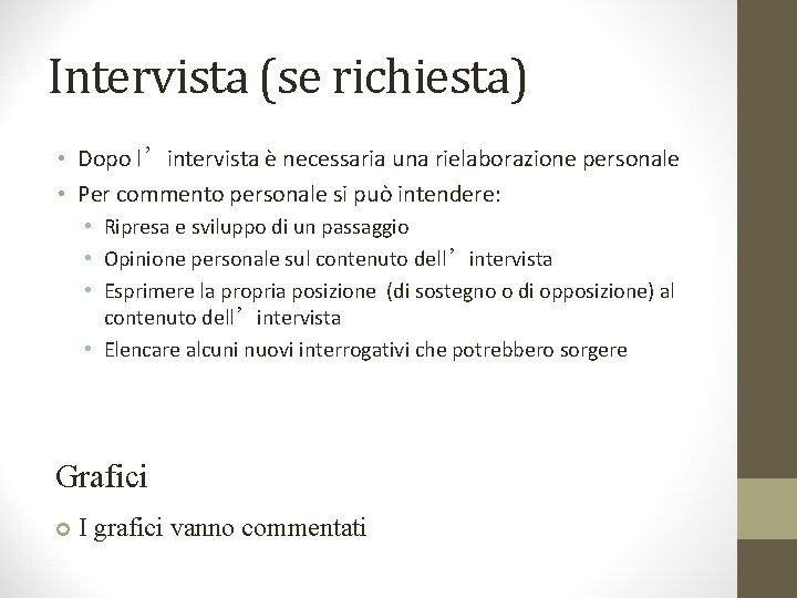 Intervista (se richiesta) • Dopo l’intervista è necessaria una rielaborazione personale • Per commento