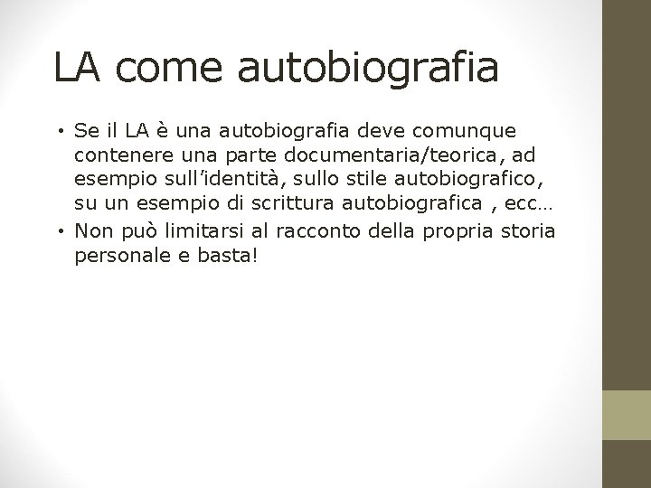 LA come autobiografia • Se il LA è una autobiografia deve comunque contenere una