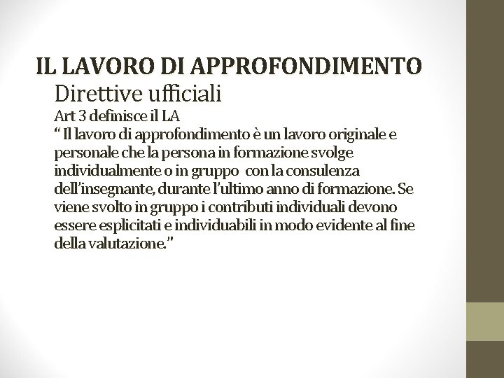 IL LAVORO DI APPROFONDIMENTO Direttive ufficiali Art 3 definisce il LA “ Il lavoro