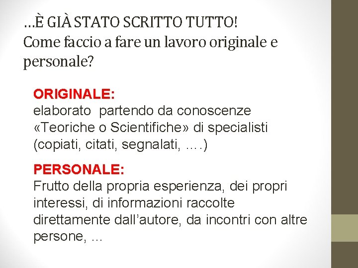 …È GIÀ STATO SCRITTO TUTTO! Come faccio a fare un lavoro originale e personale?