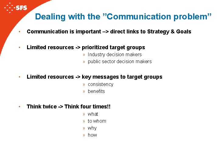 Dealing with the ”Communication problem” • Communication is important –> direct links to Strategy