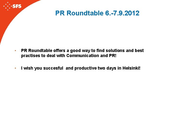 PR Roundtable 6. -7. 9. 2012 • PR Roundtable offers a good way to