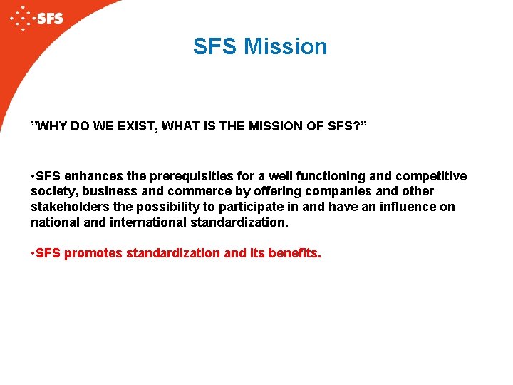SFS Mission ”WHY DO WE EXIST, WHAT IS THE MISSION OF SFS? ” •