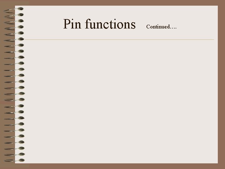 Pin functions Continued…. 