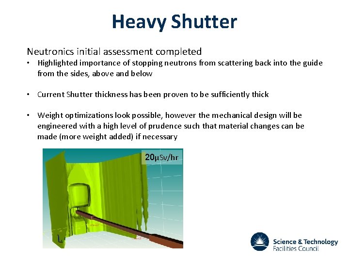 Heavy Shutter Neutronics initial assessment completed • Highlighted importance of stopping neutrons from scattering