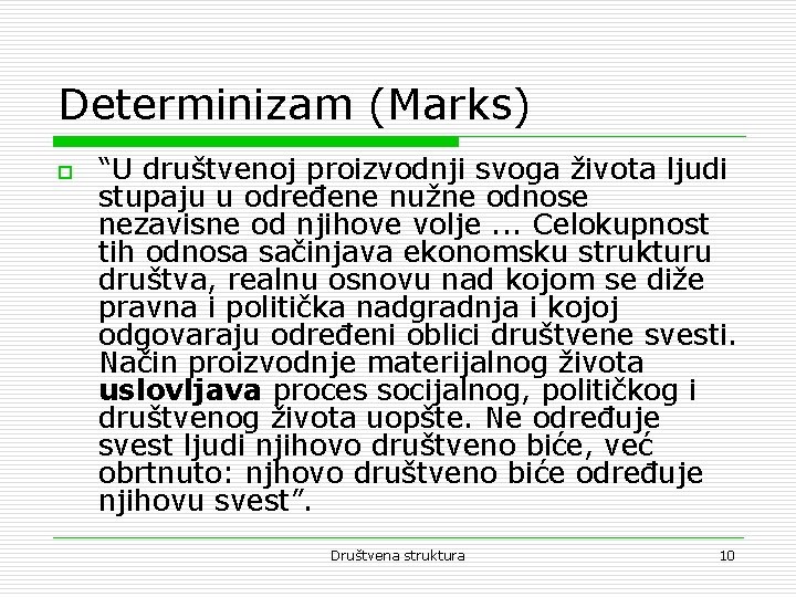 Determinizam (Marks) o “U društvenoj proizvodnji svoga života ljudi stupaju u određene nužne odnose