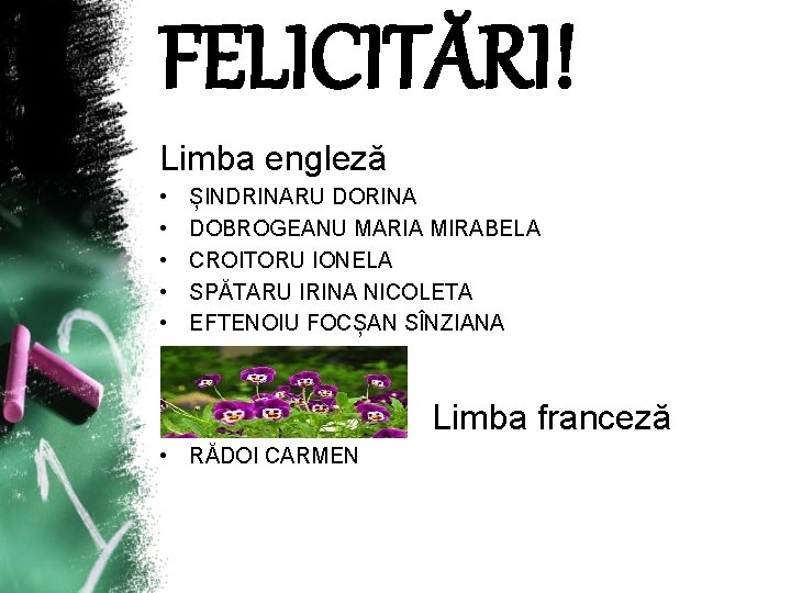 FELICITĂRI! Limba engleză • • • ȘINDRINARU DORINA DOBROGEANU MARIA MIRABELA CROITORU IONELA SPĂTARU