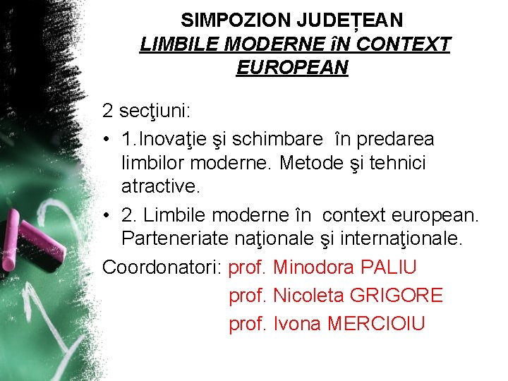 SIMPOZION JUDEȚEAN LIMBILE MODERNE îN CONTEXT EUROPEAN 2 secţiuni: • 1. Inovaţie şi schimbare