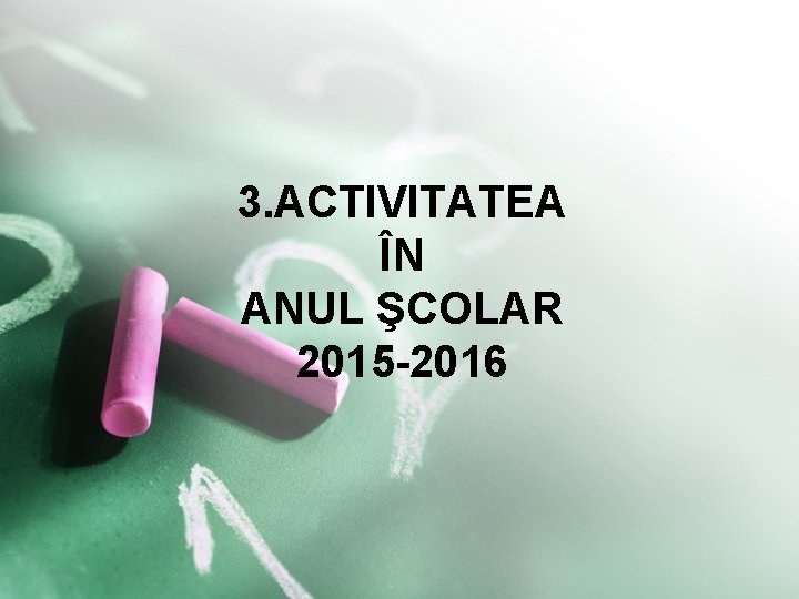 3. ACTIVITATEA ÎN ANUL ŞCOLAR 2015 -2016 