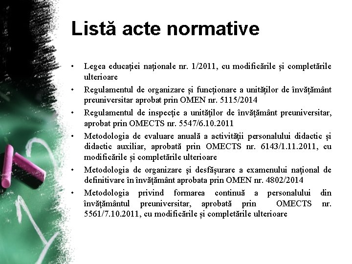 Listă acte normative • • • Legea educației naționale nr. 1/2011, cu modificările și