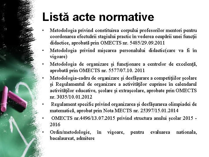 Listă acte normative • • Metodologia privind constituirea corpului profesorilor mentori pentru coordonarea efectuării