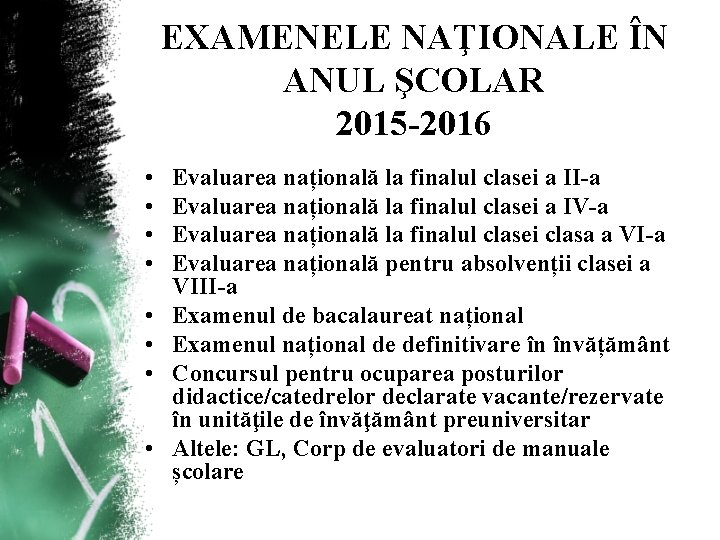 EXAMENELE NAŢIONALE ÎN ANUL ŞCOLAR 2015 -2016 • • Evaluarea națională la finalul clasei