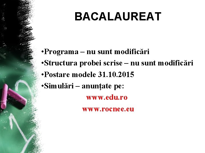 BACALAUREAT • Programa – nu sunt modificări • Structura probei scrise – nu sunt