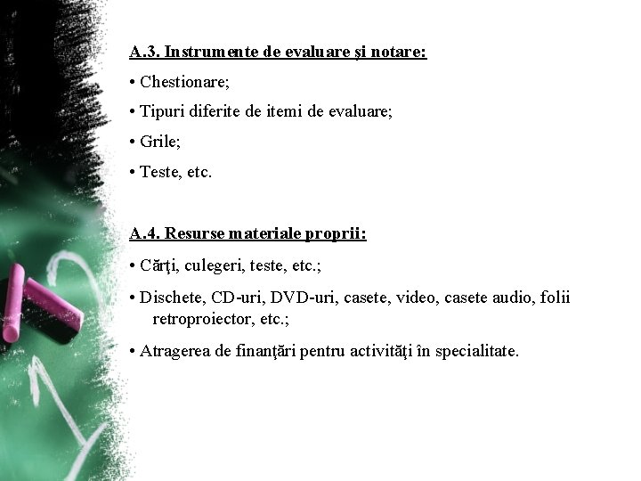 A. 3. Instrumente de evaluare şi notare: • Chestionare; • Tipuri diferite de itemi