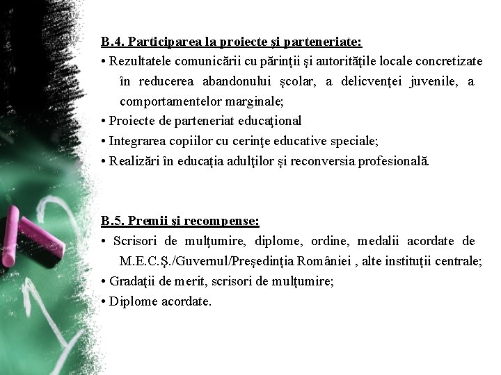 B. 4. Participarea la proiecte şi parteneriate: • Rezultatele comunicării cu părinţii şi autorităţile