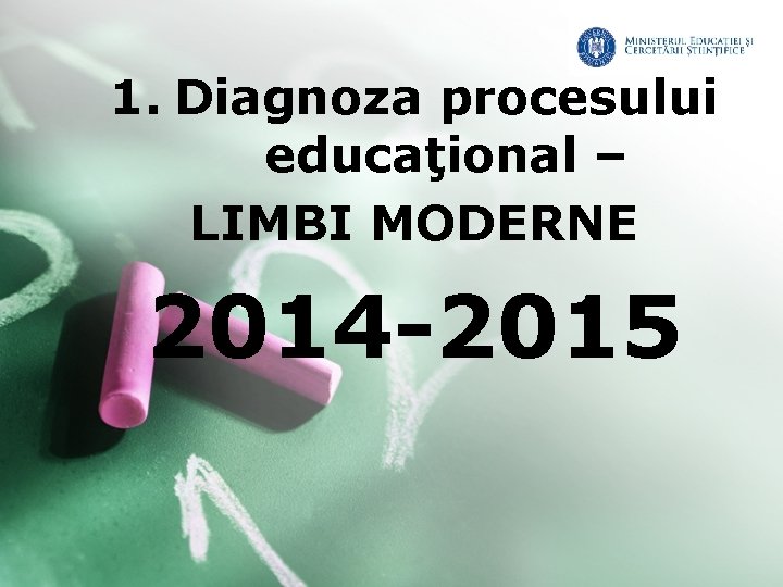 1. Diagnoza procesului educaţional – LIMBI MODERNE 2014 -2015 